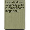 Ladies Lindores (Originally Publ. in 'Blackwood's Magazine) door Margaret Wilson Oliphant