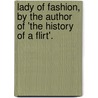 Lady of Fashion, by the Author of 'The History of a Flirt'. door Charlotte Susan M. Bury