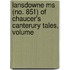 Lansdowne Ms (no. 851) Of Chaucer's Canterury Tales, Volume