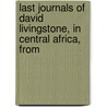 Last Journals of David Livingstone, in Central Africa, from door Dr David Livingstone