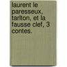 Laurent Le Paresseux, Tarlton, Et La Fausse Clef, 3 Contes. door Maria Edgeworth