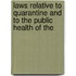 Laws Relative to Quarantine and to the Public Health of the