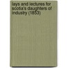 Lays And Lectures For Scotia's Daughters Of Industry (1853) door Charles Marshall