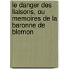 Le Danger Des Liaisons, Ou Memoires De La Baronne De Blemon door Mzires Du Crest Andelau