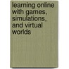 Learning Online With Games, Simulations, And Virtual Worlds door Clark Aldrich