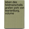Leben Des Feldmarschalls Grafen York Von Wartenburg, Volume door Johann Gustav Droysen