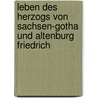 Leben Des Herzogs Von Sachsen-Gotha Und Altenburg Friedrich by I. Frederick