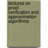 Lectures on Proof Verification and Approximation Algorithms door Ernst Mayr