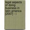 Legal Aspects of Doing Business in Latin America [2007] - I door Christian Campbell Editor