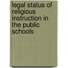 Legal Status of Religious Instruction in the Public Schools door Onbekend