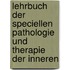 Lehrbuch Der Speciellen Pathologie Und Therapie Der Inneren