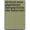 Lehrbuch Einer Allgemeinen Literrgeschichte Aller Bekannten by Johann Georg Theodor Gr�Sse