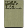 Lehrbuch Der Theoretischen Physik Vii. Elastizitätstheorie door Lew D. Landau