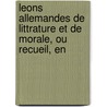 Leons Allemandes de Littrature Et de Morale, Ou Recueil, En by Fran�Ois-Joseph-Michel No�L