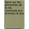 Leons Sur Les Phnomnes de La Vie Communs Aux Animaux Et Aux door . Anonymous