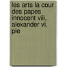Les Arts La Cour Des Papes Innocent Viii, Alexander Vi, Pie door Eug'ne Mntz