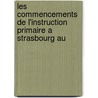 Les Commencements de L'Instruction Primaire a Strasbourg Au door Charles Engel