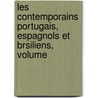 Les Contemporains Portugais, Espagnols Et Brsiliens, Volume by Ant�Nio Augusto Teixei De Vasconcellos