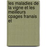 Les Maladies de La Vigne Et Les Meilleurs Cpages Franais Et door Jules Bel