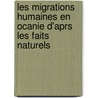 Les Migrations Humaines En Ocanie D'Aprs Les Faits Naturels by Jules Garnier