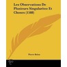 Les Observations De Plusieurs Singularitez Et Choses (1588) door Pierre Belon