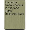 Les Potes Franois Depuis Le Xiie Sicle Jusqu' Malherbe Avec by Unknown