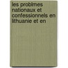 Les Problmes Nationaux Et Confessionnels En Lithuanie Et En door Jan Czekanowski