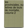 Les Provinciales, Ou Lettres de Louis de Montalte, Volume 2 door Blaise Pascal