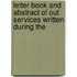 Letter Book and Abstract of Out Services Written During the