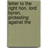 Letter to the Right Hon. Lord Byron, Protesting Against the by Fabius