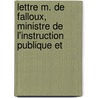 Lettre M. de Falloux, Ministre de L'Instruction Publique Et by Guillaume Libri