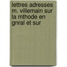 Lettres Adresses M. Villemain Sur La Mthode En Gnral Et Sur door Villemain