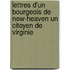 Lettres D'Un Bourgeois de New-Heaven Un Citoyen de Virginie