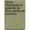 Lettres Historiques Et Galantes de Deux Dames de Condition door Onbekend