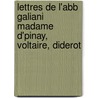 Lettres de L'Abb Galiani Madame D'Pinay, Voltaire, Diderot door Louise Florence Ptronille Tard Epinay
