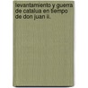 Levantamiento Y Guerra De Catalua En Tiempo De Don Juan Ii. by Prspero Bofarull y. De Mascar