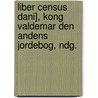 Liber Census Dani], Kong Valdemar Den Andens Jordebog, Ndg. door Waldemar