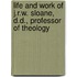 Life and Work of J.R.W. Sloane, D.D., Professor of Theology