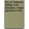 Life of Frederick William Von Steuben, Major General in the door Friedrich Kapp