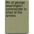 Life of George Washington, Commander in Chief of the Armies