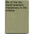 Life Of The Rev. David Brainerd, Missionary To The Indians