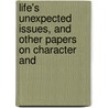 Life's Unexpected Issues, and Other Papers on Character and door William Lonsdale Watkinson