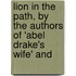 Lion in the Path, by the Authors of 'Abel Drake's Wife' and