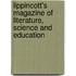 Lippincott's Magazine of Literature, Science and Education
