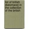 List of British Diatomace] in the Collection of the British door Lld William Smith