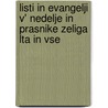 Listi In Evangelji V' Nedelje In Prasnike Zeliga Lta In Vse door Onbekend