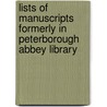 Lists of Manuscripts Formerly in Peterborough Abbey Library door Montague Rhodes James