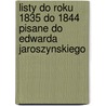 Listy Do Roku 1835 Do 1844 Pisane Do Edwarda Jaroszynskiego by Zygmunt Krasinski