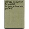 Literacy Instruction for English Language Learners, Pre-K-2 by Shelley Hong Xu