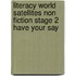 Literacy World Satellites Non Fiction Stage 2 Have Your Say